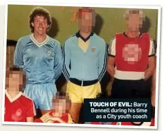  ??  ?? TOUCH OF EVIL: Barry Bennell during his time as a City youth coach