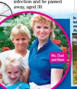  ??  ?? Me, Chad and Mum