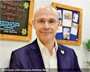  ?? ?? Marie Curie chief executive Matthew Reed