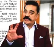  ??  ?? Kamal Haasan speaks during an interview with AFP for the promotion of his upcoming Hindi and Tamil film ‘Vishwaroop­am 2’ in Mumbai. — AFP photo