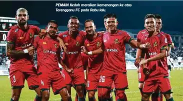  ??  ?? PEMAIN Kedah meraikan kemenangan ke atas Terengganu FC pada Rabu lalu.