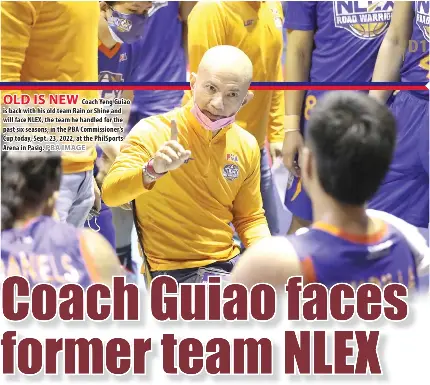  ?? PBA IMAGE ?? OLD IS NEW
Coach Yeng Guiao is back with his old team Rain or Shine and will face NLEX, the team he handled for the past six seasons, in the PBA Commission­er’s Cup today, Sept. 23, 2022, at the PhilSports Arena in Pasig.