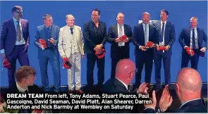 ?? ?? DREAM TEAM From left, Tony Adams, Stuart Pearce, Paul Gascoigne, David Seaman, David Platt, Alan Shearer, Darren Anderton and Nick Barmby at Wembley on Saturday