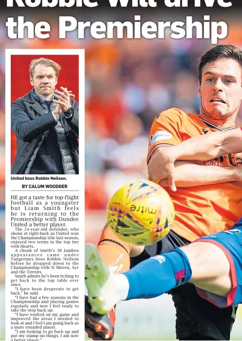  ??  ?? United boss Robbie Neilson.
Liam Smith says Dundee United will be aiming to challenge at the higher