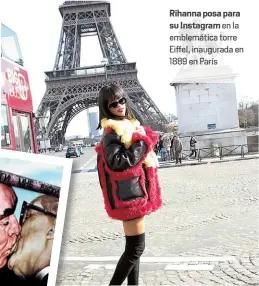  ??  ?? Rihanna posa para su Instagram en la em emática torre Eiffel, inaugurada en 1889 en París