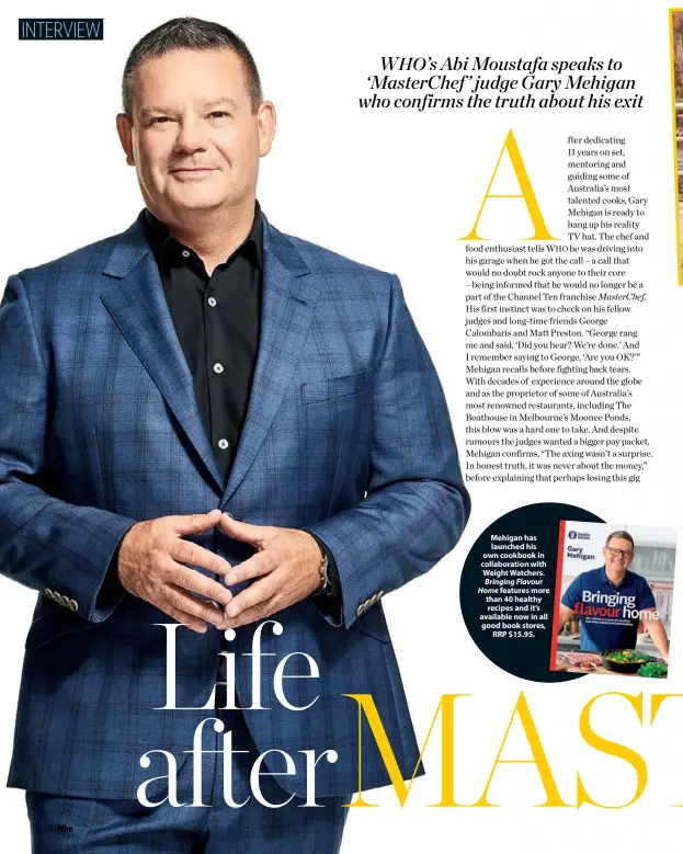  ??  ?? Mehigan has launched his own cookbook in collaborat­ion with Weight Watchers. Bringing Flavour Home features more than 40 healthy recipes and it’s available now in all good book stores, RRP $15.95.