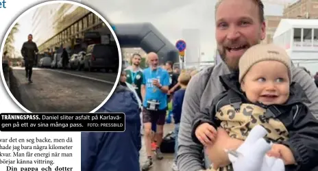  ?? FOTO: PRESSBILD FOTO: PRIVAT ?? TRÄNINGSPA­SS. Daniel sliter asfalt på Karlavägen på ett av sina många pass.
GLADA. Dottern Hollie tog emot pappa Daniel Åkerlund vid målgången. Det vore väldigt kul om hon kunde slå mitt rekord en dag, säger Daniel.