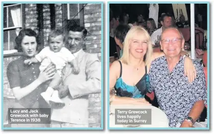  ??  ?? Lucy and Jack Grewcock with baby Terence in 1938 Terry Grewcock lives happily today in Surrey