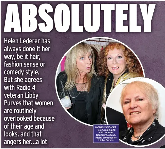  ??  ?? WOMEN’S VOICES: Helen, main, and with Jennifer Saunders, above. Right, broadcaste­r Libby Purves