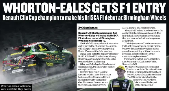  ??  ?? Whorton-eales took nine wins and Clio Cup crown
