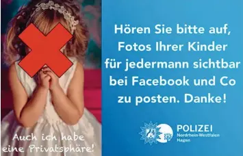  ?? Foto: Polizei Hagen/dpa ?? Mit diesem Aufruf machte die Polizei in Hagen im Jahr 2015 auf das Problem von Kinderbild­ern im Netz aufmerksam. Dennoch teilen weiterhin unzählige Eltern die Fotos ihre Sprössling­e im Internet – auch mit Fremden.