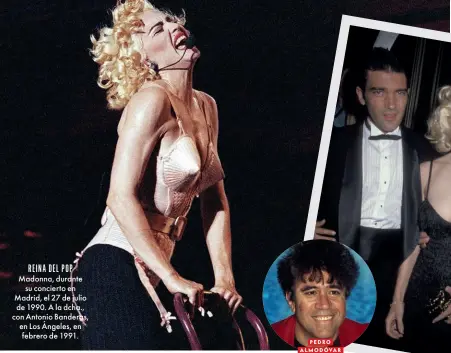  ?? ?? REINA DEL POP Madonna, durante su concierto en Madrid, el 27 de julio de 1990. A la dcha., con Antonio Banderas, en Los Ángeles, en febrero de 1991.