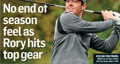  ??  ?? EYE ON THE PRIZE: McIlroy is two shots off the lead after a 64