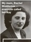  ??  ?? My mum, Rachel Middlemas – everyone called her Ray