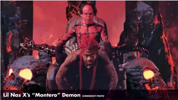  ?? SCREENSHOT PHOTO ?? Lil Nas X’s “Montero” Demon