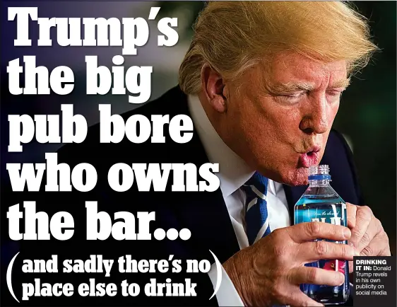  ??  ?? DRINKINGIT IN: Donald Trump revels in his own publicity on social media