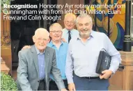  ??  ?? Recognitio­n Honorary Ayr rotary member Tom Cunningham with from left Craig Wilson, Euan Frew and Colin Vooght