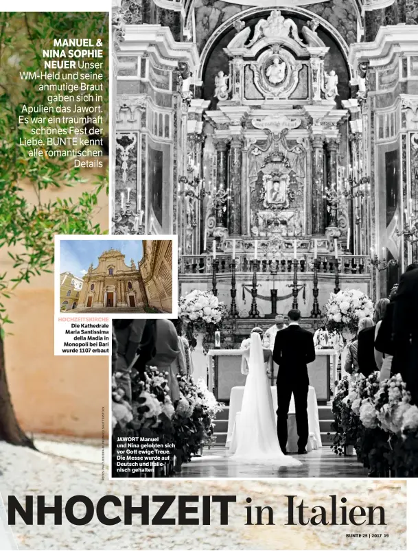  ??  ?? HOCHZEITSK­IRCHE Die Kathedrale Maria Santissima della Madia in Monopoli bei Bari wurde 1107 erbaut JAWORT Manuel und Nina gelobten sich vor Gott ewige Treue. Die Messe wurde auf Deutsch und Italienisc­h gehalten