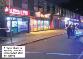  ??  ?? A row of shops in Yeading Lane was cordoned off after a stabbing