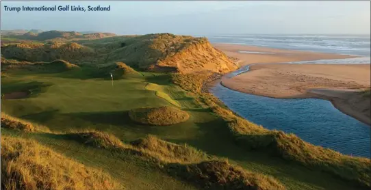  ??  ?? Trump Internatio­nal Golf Links, Scotland