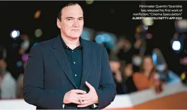  ?? ALBERTO PIZZOLI/GETTY-AFP 2021 ?? Filmmaker Quentin Tarantino has released his first work of nonfiction, “Cinema Speculatio­n.”