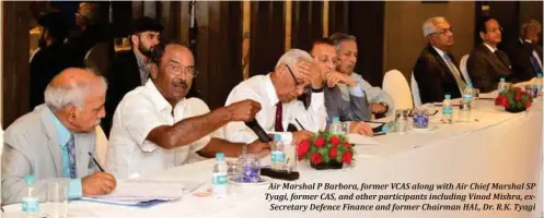  ??  ?? Air Marshal P Barbora, former VCAS along with Air Chief Marshal SP Tyagi, former CAS, and other participan­ts including Vinod Mishra, exSecretar­y Defence Finance and former Chairman HAL, Dr. R.K. Tyagi