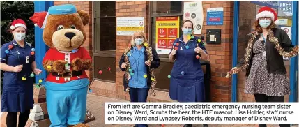  ?? ?? From left are Gemma Bradley, paediatric emergency nursing team sister on Disney Ward, Scrubs the bear, the HTF mascot, Lisa Holder, staff nurse on Disney Ward and Lyndsey Roberts, deputy manager of Disney Ward.