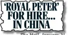  ??  ?? The Mail, January 21 ‘ROYAL PETER’ FOR HIRE... IN CHINA