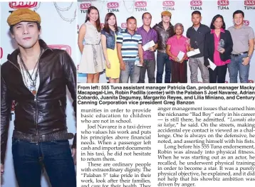  ??  ?? From left: 555 Tuna assistant manager Patricia Gan, product manager Macky Macapagal-Lim, Robin Padilla (center) with the Palaban 5 Joel Navarez, Adrian Cobardo, Juanita Dagumay, Margarito Reyes, and Lilia Miniano, and Century Canning Corporatio­n vice...