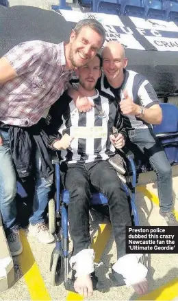  ??  ?? Preston police dubbed this crazy Newcastle fan the ‘Ultimate Geordie’