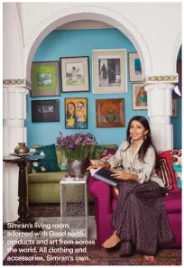  ?? Photograph­s by Vidur Jung Bahadur ?? Simran’s living room, adorned with Good earth products and art from across the world. All clothing and accessorie­s, Simran’s own.