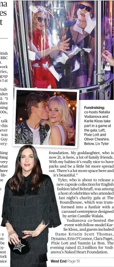  ??  ?? West End Fundraisin­g: co-hosts Natalia Vodianova and Karlie Kloss take part in a game at the gala. Left, Pixie Lott and Oliver Cheshire. Below, Liv Tyler