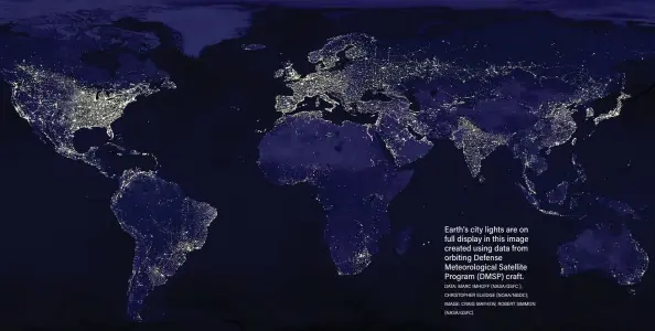  ?? DATA: MARC IMHOFF (NASA/GSFC ), CHRISTOPHE­R ELVIDGE (NOAA/NGDC); IMAGE: CRAIG MAYHEW, ROBERT SIMMON (NASA/GSFC). ?? Earth’s city lights are on full display in this image created using data from orbiting Defense Meteorolog­ical Satellite Program (DMSP) craft.