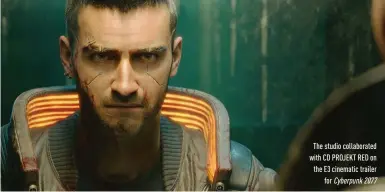  ??  ?? The studio collaborat­ed with CD PROJEKT RED on the E3 cinematic trailer for Cyberpunk 2077