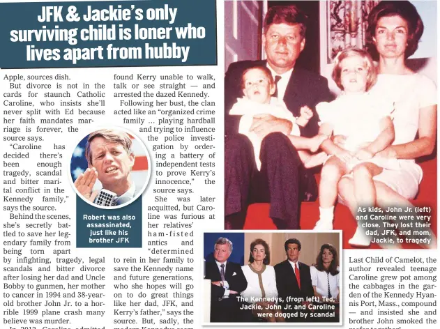  ??  ?? As kids, John Jr. (left) and Caroline were very close. They lost their dad, JFK, and mom,Jackie, to tragedy