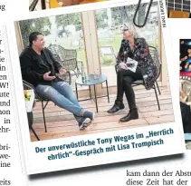  ?? ?? „Herrlich im
Tony Wegas unverwüstl­iche Trompisch mit Lisa Der ehrlich“-Gespräch