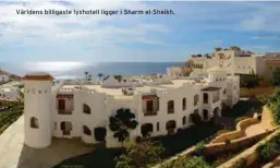  ??  ?? Världens billigaste lyxhotell ligger i Sharm el-Sheikh.