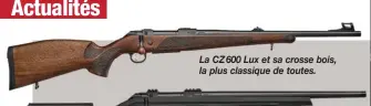  ?? ?? La CZ 600 Lux et sa crosse bois, la plus classique de toutes.