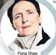  ??  ?? Fiona Shaw