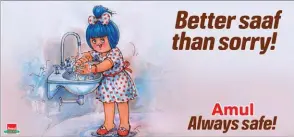  ??  ?? Amul India has been promoting the importance of hygiene against the backdrop of Covid-19 through clever advertisem­ents.