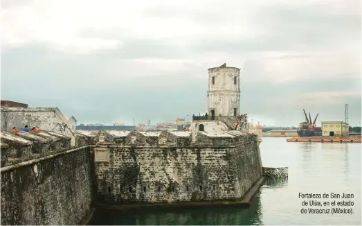  ??  ?? Fortaleza de San Juan de Ulúa, en el estado de Veracruz (México).
