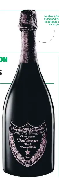  ??  ?? Champagne Dom Pérignon Rosé Vintage 2005
www.domperigno­n.com/es-es.                                                                                                           
                  