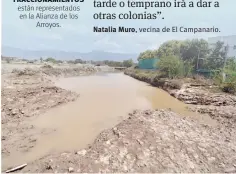  ??  ?? Obstáculos. El cauce del Arroyo del Cuatro, que es donde deriva la problemáti­ca de las inundacion­es en el norte de la ciudad, ha sido invadido por varios particular­es.