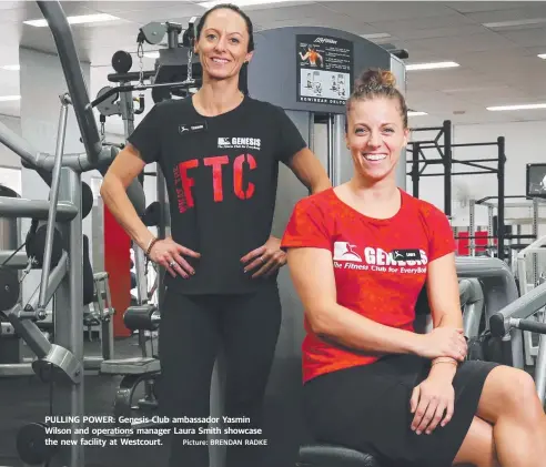  ?? Picture: BRENDAN RADKE ?? PULLING POWER: Genesis Club ambassador Yasmin Wilson and operations manager Laura Smith showcase the new facility at Westcourt.