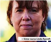  ?? ?? > Sister nurse Linda Rycroft