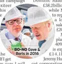  ??  ?? BO-NO Gove & Boris in 2016