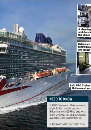  ??  ?? Left, P&O Cruises Britannia at sea