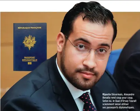  ??  ?? Riposte Désormais, Alexandre Benalla rend coup pour coup. Selon lui, le Quai d’Orsay l’aurait sciemment laissé utiliser ses passeports diplomatiq­ues.