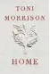  ??  ?? Home Toni Morrison Alfred A. Knopf Canada