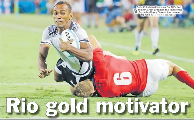  ?? Picture: abc.net.au ?? Osea Kolinisau dives over for Fiji’s first try against Great Britain in the final of the Rio Olympics Rugby Sevens tournament. Fiji won 43-7.